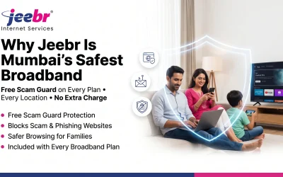 Why Jeebr Is Mumbai’s Safest Broadband — Free Scam Guard on Every Plan, Every Location, No Extra Charge