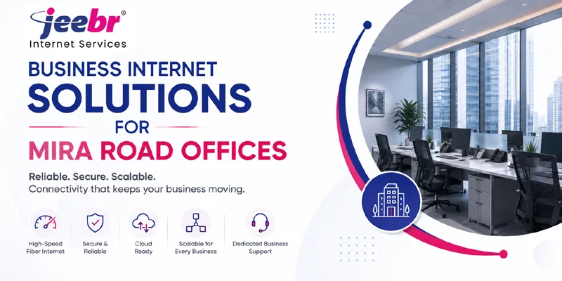 Business Internet Solutions for Mira Road Offices Business Internet Solutions for Mira Road Offices